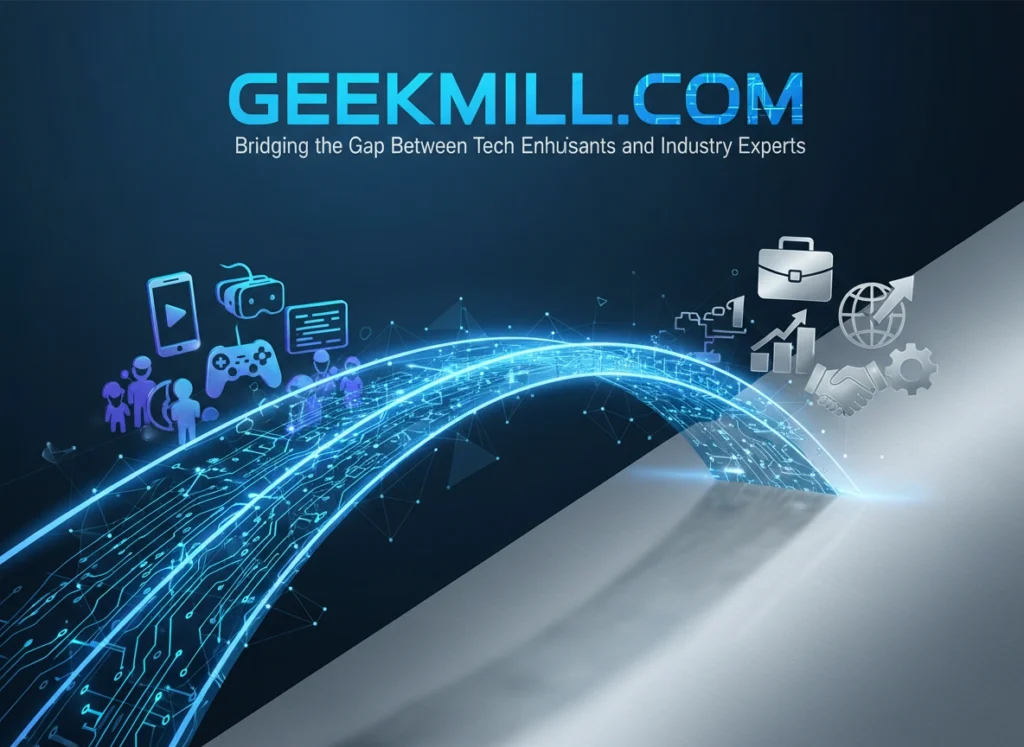 Geekmill.com: Bridging the Gap Between Tech Enthusiasts and Industry Experts