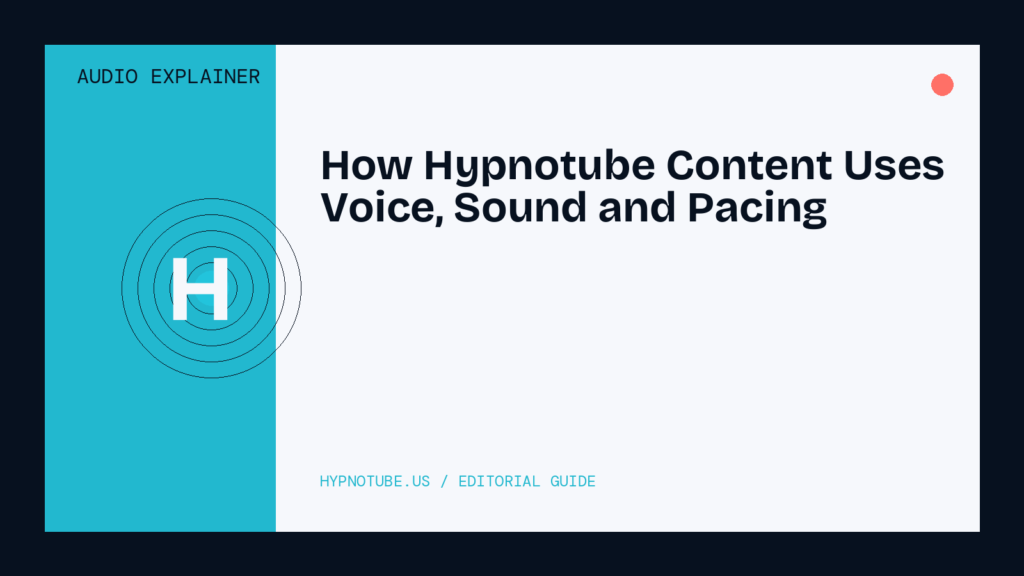 How Hypnotube Content Uses Voice, Sound and Pacing
