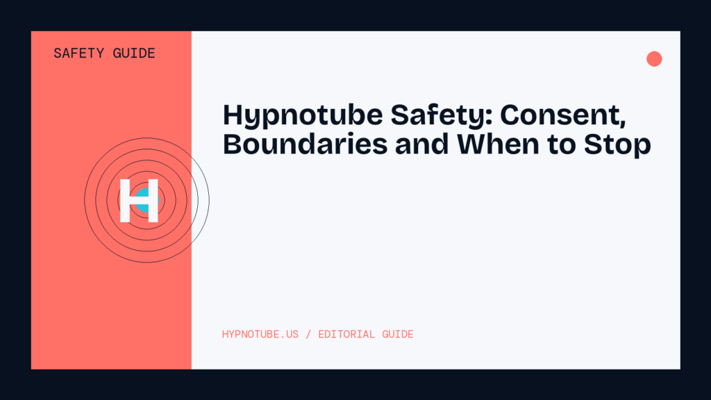 Hypnotube Safety: Consent, Boundaries and When to Stop