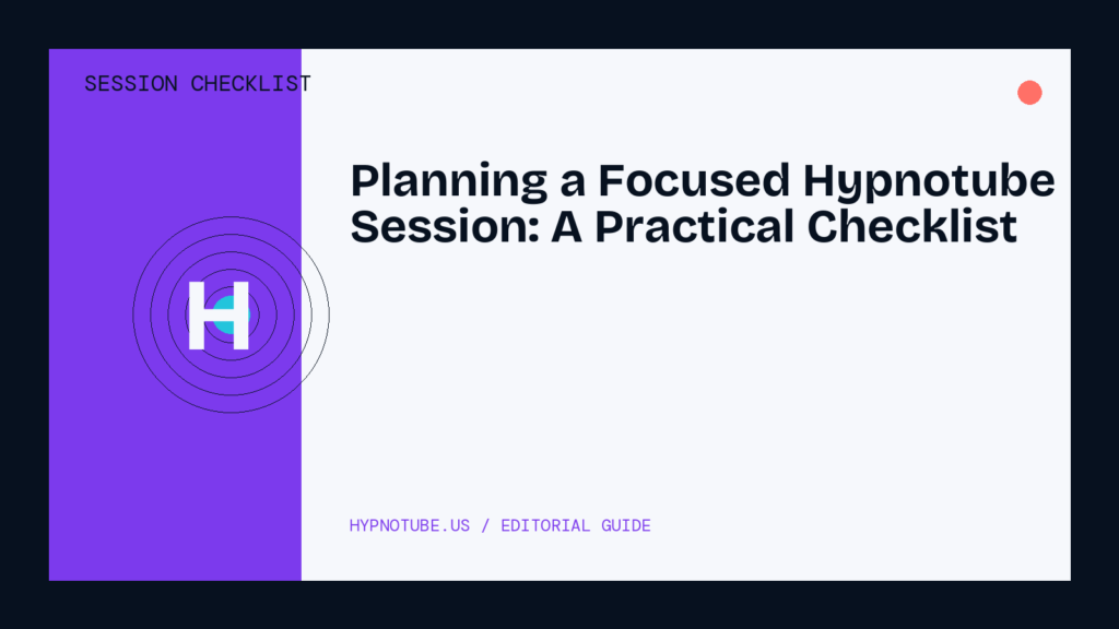 Planning a Focused Hypnotube Session: A Practical Checklist